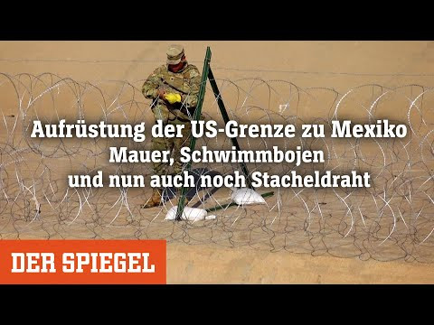 Aufrüstung der US-Grenze zu Mexiko: Mauer, Schwimmbojen und nun auch noch Stacheldraht | DER SPIEGEL